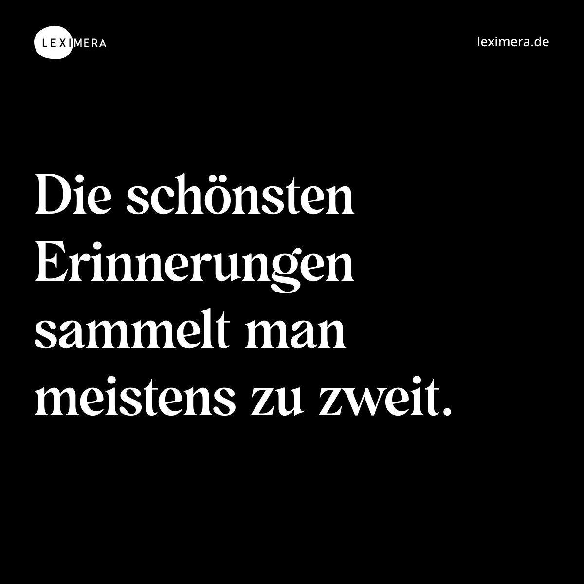 Die schönsten Erinnerungen sammelt man meistens zu zweit. - Spruch Bild