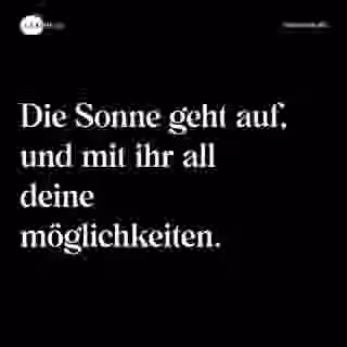 Die Sonne geht auf, und mit ihr all deine möglichkeiten. - Spruch Bild