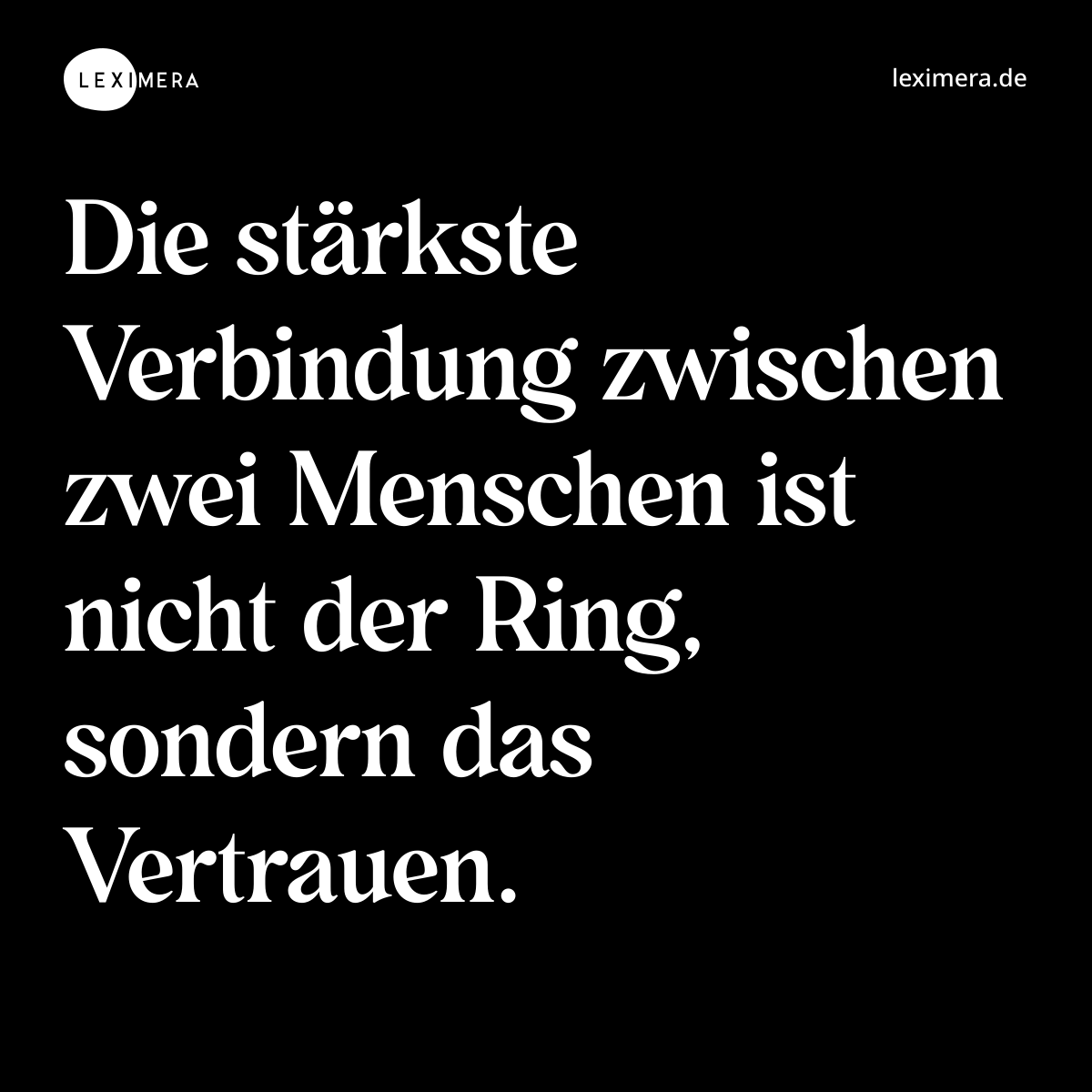 Die stärkste Verbindung zwischen zwei Menschen ist nicht der Ring, sondern das Vertrauen. - Spruch Bild
