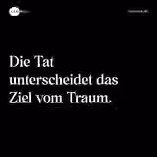 Die Tat unterscheidet das Ziel vom Traum. - Spruch Bild