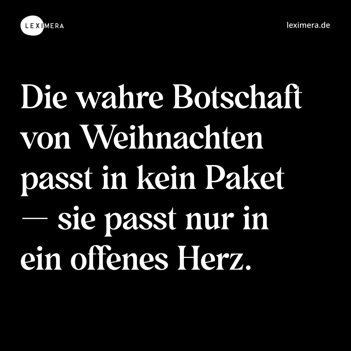 Die wahre Botschaft von Weihnachten passt in kein Paket — sie passt nur in ein offenes Herz. - Spruch Bild