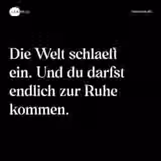 Die Welt schlaeft ein. Und du darfst endlich zur Ruhe kommen. - Spruch Bild
