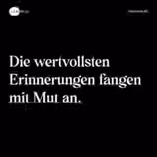 Die wertvollsten Erinnerungen fangen mit Mut an. - Spruch Bild