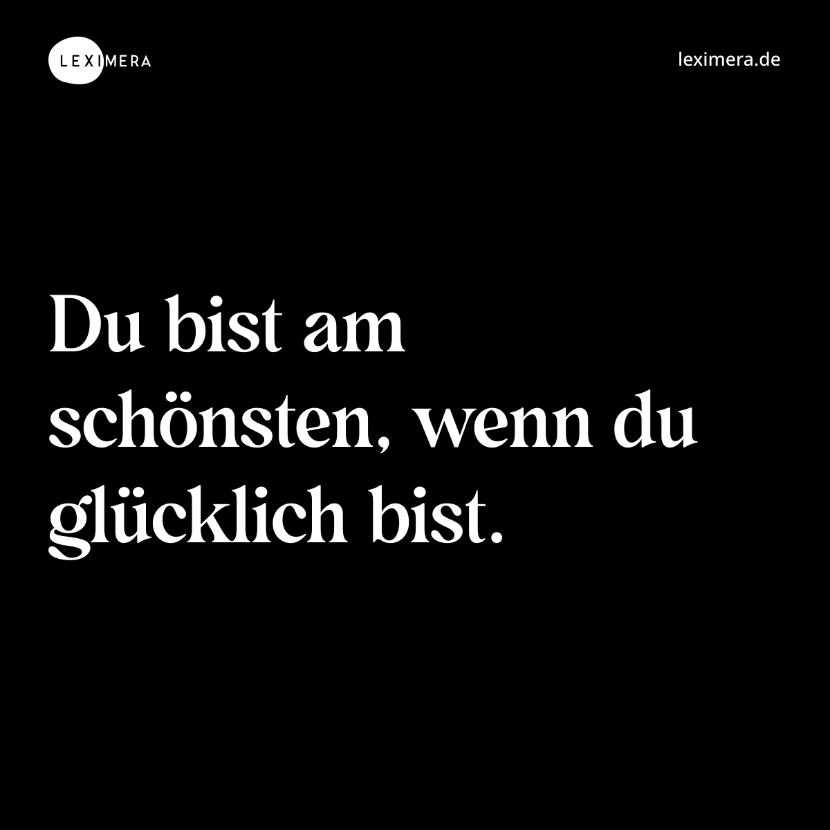 Du bist am schönsten, wenn du glücklich bist. - Spruch Bild