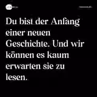 Du bist der Anfang einer neuen Geschichte. Und wir können es kaum erwarten sie zu lesen. - Spruch Bild