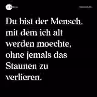 Du bist der Mensch, mit dem ich alt werden moechte, ohne jemals das Staunen zu verlieren. - Spruch Bild