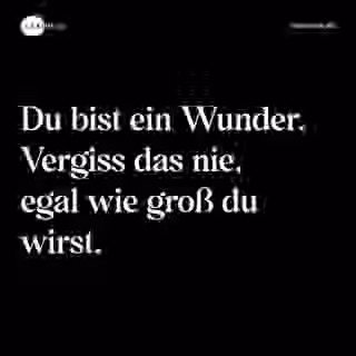 Du bist ein Wunder. Vergiss das nie, egal wie groß du wirst. - Spruch Bild