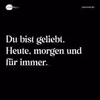 Du bist geliebt. Heute, morgen und für immer. - Spruch Bild