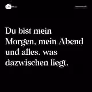 Du bist mein Morgen, mein Abend und alles, was dazwischen liegt. - Spruch Bild