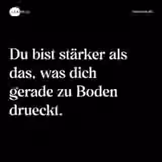 Du bist stärker als das, was dich gerade zu Boden drueckt. - Spruch Bild