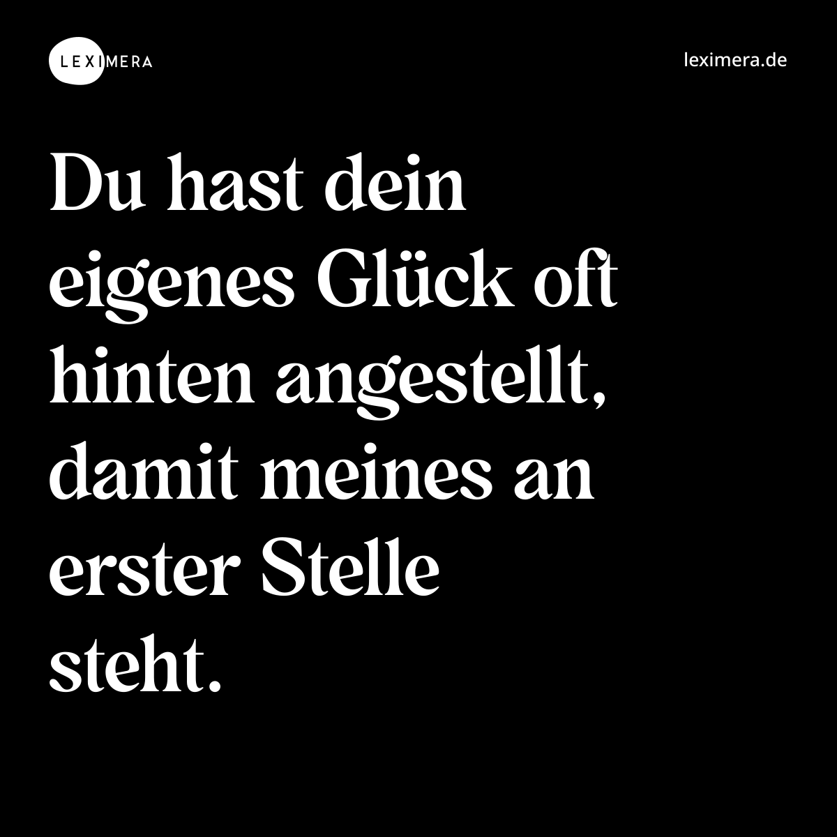 Du hast dein eigenes Glück oft hinten angestellt, damit meines an erster Stelle steht. - Spruch Bild