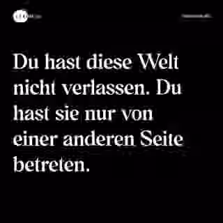Du hast diese Welt nicht verlassen. Du hast sie nur von einer anderen Seite betreten. - Spruch Bild