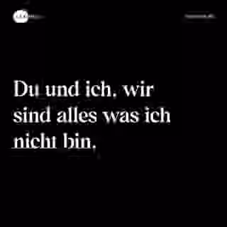 Du und ich, wir sind alles was ich nicht bin. - Spruch Bild