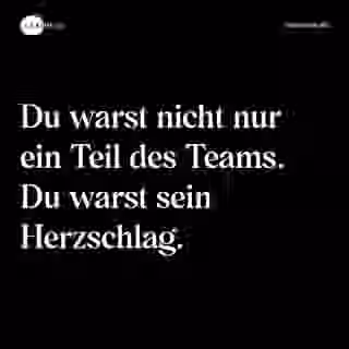 Du warst nicht nur ein Teil des Teams. Du warst sein Herzschlag. - Spruch Bild