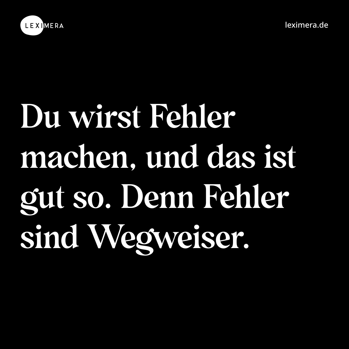 Du wirst Fehler machen, und das ist gut so. Denn Fehler sind Wegweiser. - Spruch Bild
