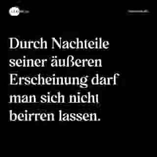 Durch Nachteile seiner äußeren Erscheinung darf man sich nicht beirren lassen. - Spruch Bild