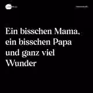 Ein bisschen Mama, ein bisschen Papa und ganz viel Wunder - Spruch Bild