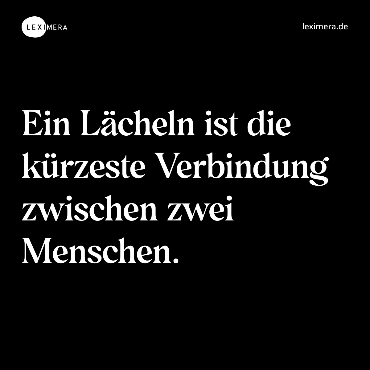 Ein Lächeln ist die kürzeste Verbindung zwischen zwei Menschen. - Spruch Bild