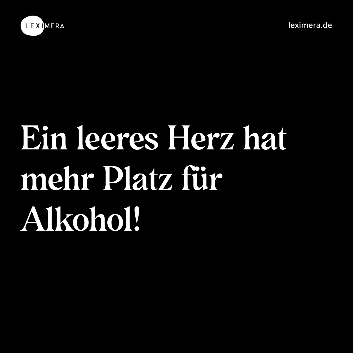 Ein leeres Herz hat mehr Platz für Alkohol! - Spruch Bild