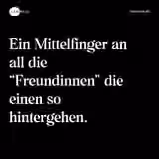 Ein Mittelfinger an all die “Freundinnen” die einen so hintergehen. - Spruch Bild