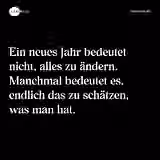 Ein neues Jahr bedeutet nicht, alles zu ändern. Manchmal bedeutet es, endlich das zu schätzen, was man hat. - Spruch Bild