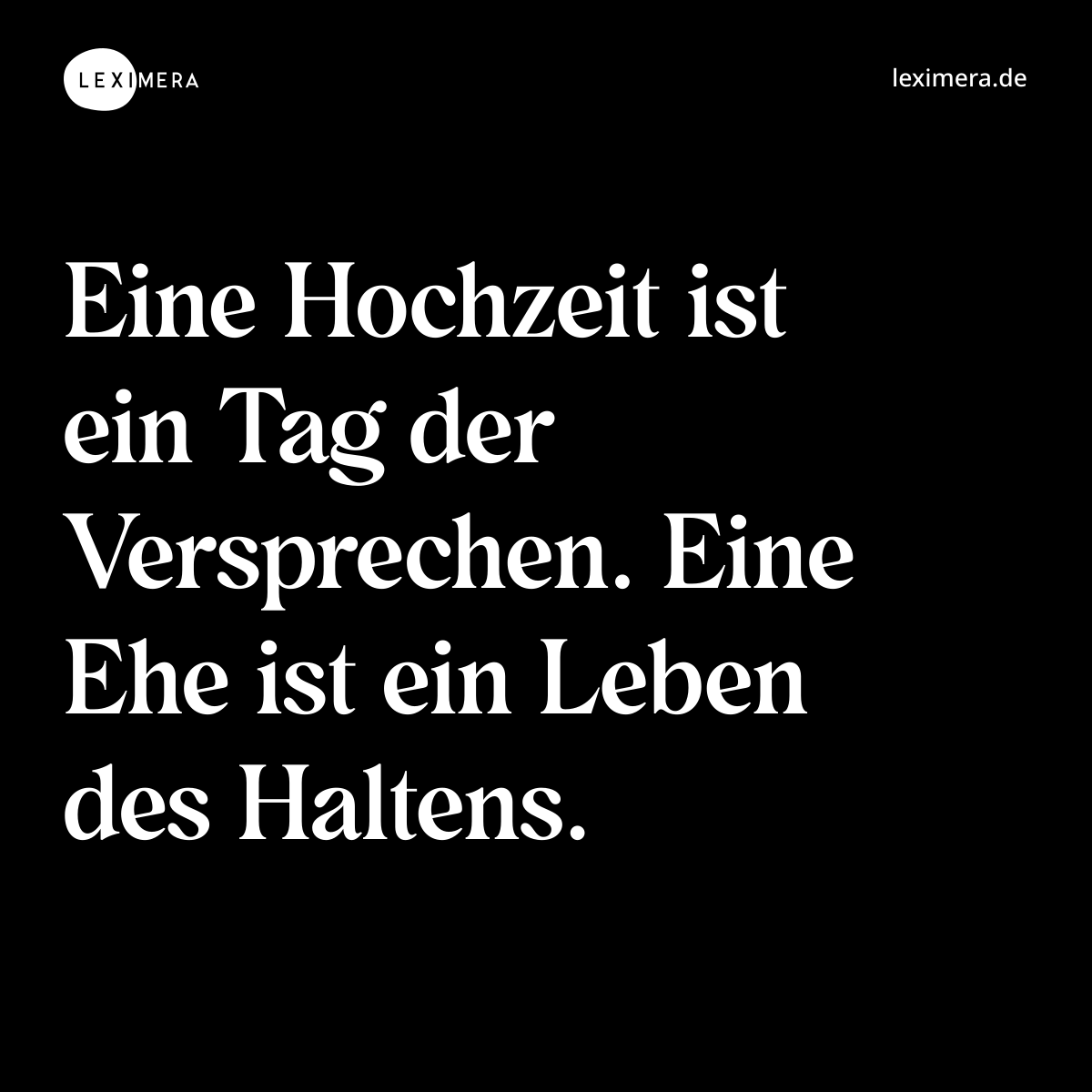 Eine Hochzeit ist ein Tag der Versprechen. Eine Ehe ist ein Leben des Haltens. - Spruch Bild