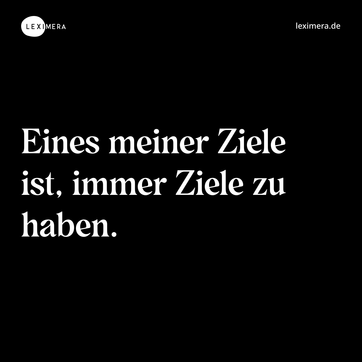 Eines meiner Ziele ist, immer Ziele zu haben. - Spruch Bild