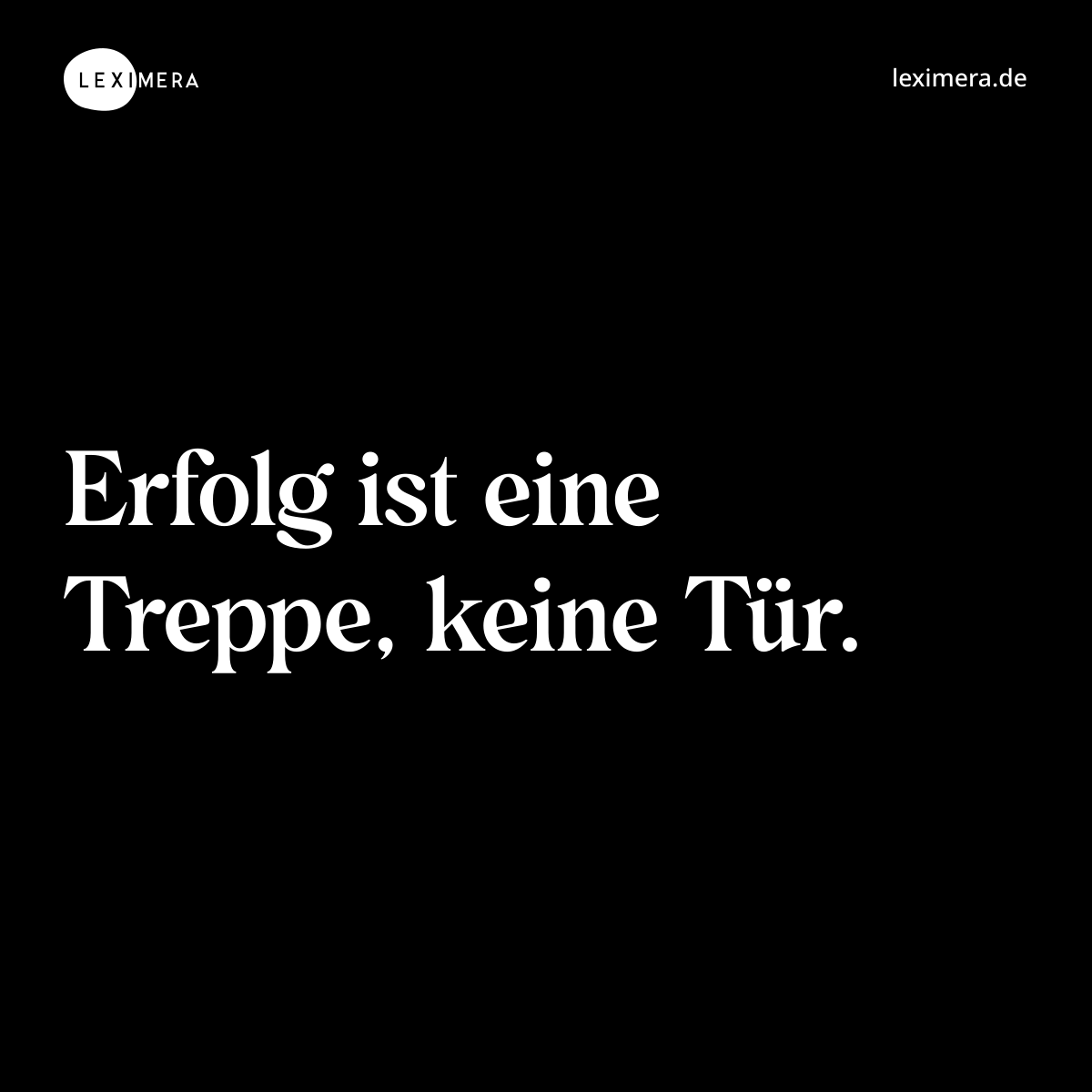 Erfolg ist eine Treppe, keine Tür. - Spruch Bild