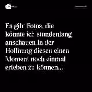 Es gibt Fotos, die könnte ich stundenlang anschauen in der Hoffnung diesen einen Moment noch einmal erleben zu können... - Spruch Bild
