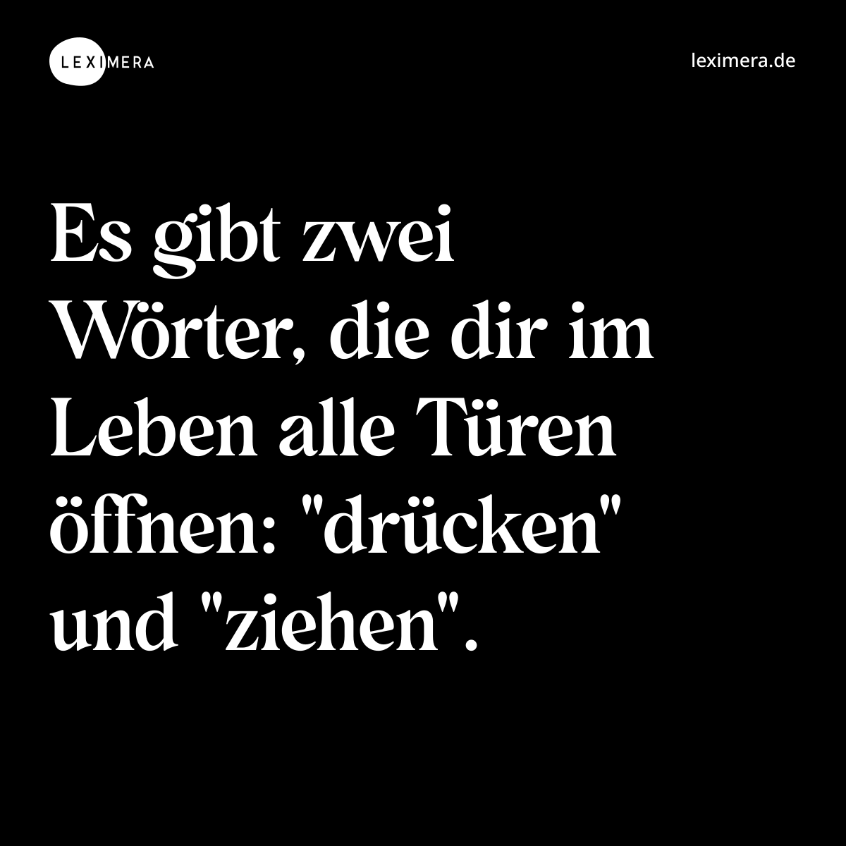 Es gibt zwei Wörter, die dir im Leben alle Türen ö... - Spruch Visualisierung