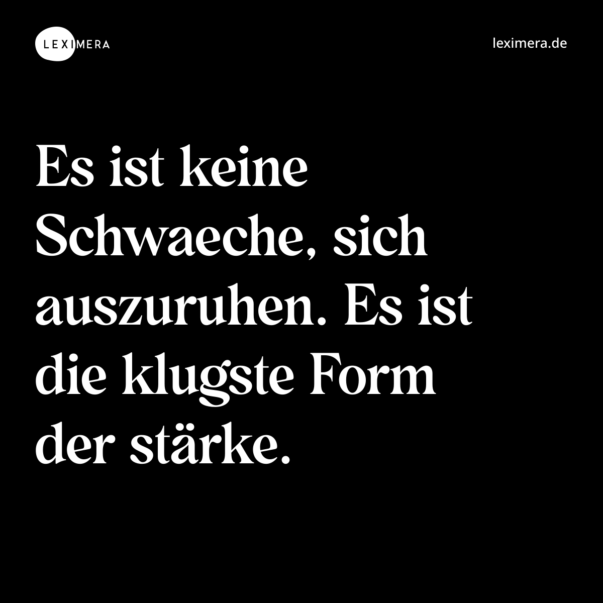 Es ist keine Schwaeche, sich auszuruhen. Es ist die klugste Form der stärke. - Spruch Bild