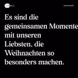 Es sind die gemeinsamen Momente mit unseren Liebsten, die Weihnachten so besonders machen. - Spruch Bild