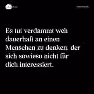 Es tut verdammt weh dauerhaft an einen Menschen zu denken, der sich sowieso nicht für dich interessiert. - Spruch Bild