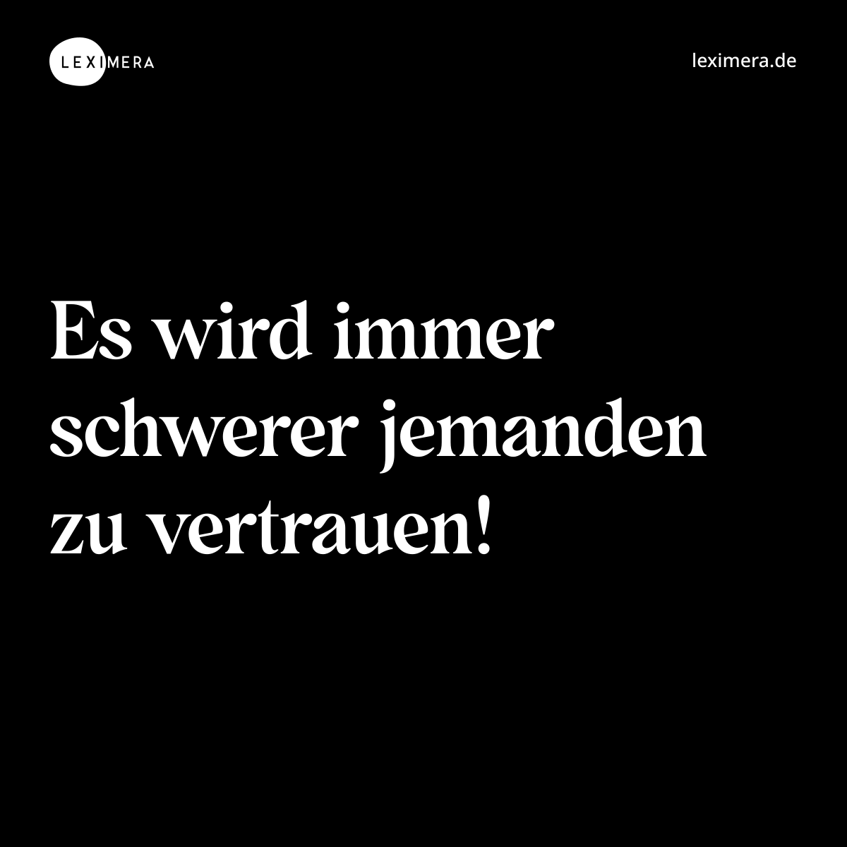 Es wird immer schwerer jemanden zu vertrauen! - Spruch Bild