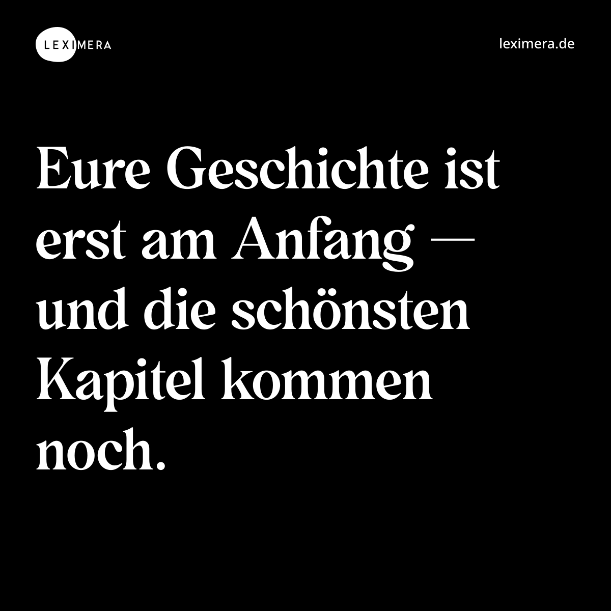 Eure Geschichte ist erst am Anfang — und die schönsten Kapitel kommen noch. - Spruch Bild