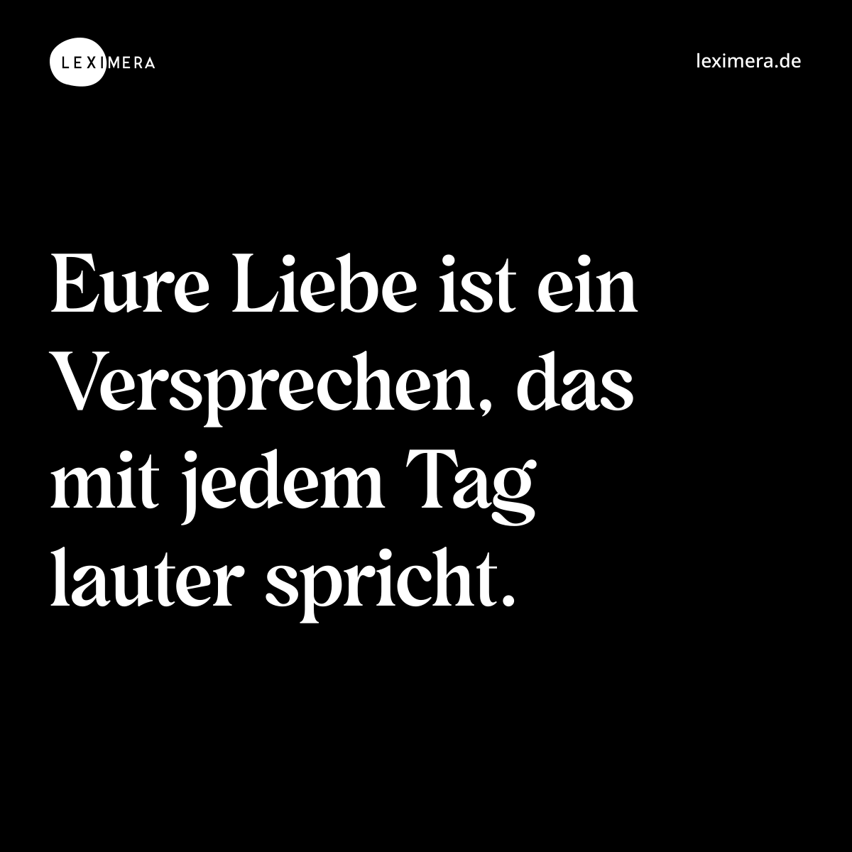 Eure Liebe ist ein Versprechen, das mit jedem Tag lauter spricht. - Spruch Bild