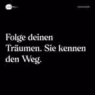Folge deinen Träumen. Sie kennen den Weg. - Spruch Bild