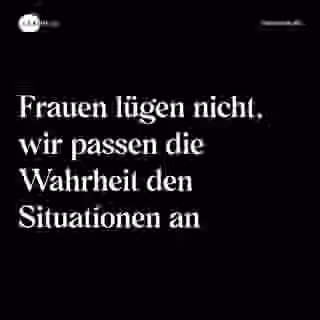 Frauen lügen nicht, wir passen die Wahrheit den Situationen an - Spruch Bild