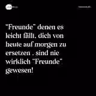 “Freunde” denen es leicht fällt, dich von heute auf morgen zu ersetzen , sind nie wirklich “Freunde” gewesen! - Spruch Bild