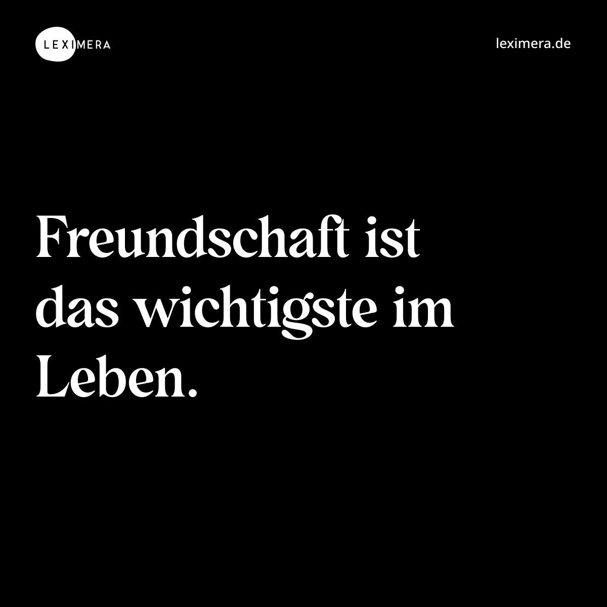 Freundschaft ist das wichtigste im Leben. - Spruch Bild