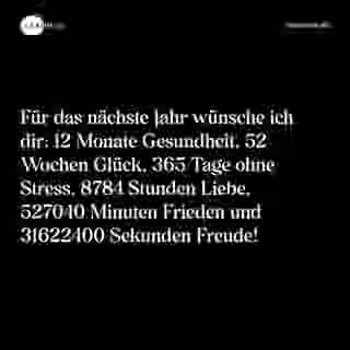 Für das nächste Jahr wünsche ich dir: 12 Monate Gesundheit, 52 Wochen Glück, 365 Tage ohne Stress, 8784 Stunden Liebe, 527040 Minuten Frieden und 31622400 Sekunden Freude! - Spruch Bild