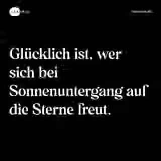 Glücklich ist, wer sich bei Sonnenuntergang auf die Sterne freut. - Spruch Bild