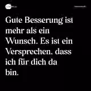 Gute Besserung ist mehr als ein Wunsch. Es ist ein Versprechen, dass ich für dich da bin. - Spruch Bild