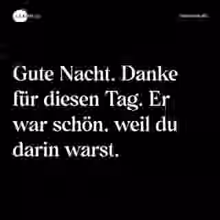 Gute Nacht. Danke für diesen Tag. Er war schön, weil du darin warst. - Spruch Bild