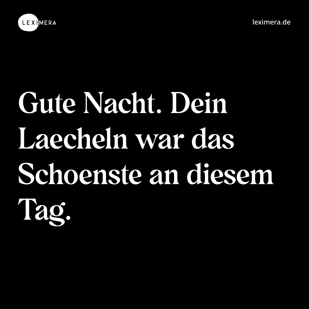 Gute Nacht. Dein Laecheln war das Schoenste an diesem Tag. - Spruch Bild