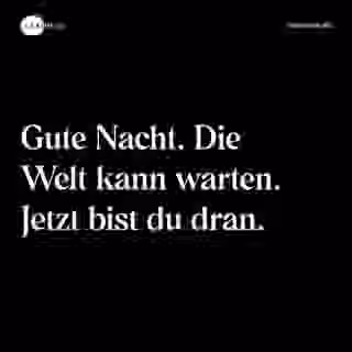 Gute Nacht. Die Welt kann warten. Jetzt bist du dran. - Spruch Bild