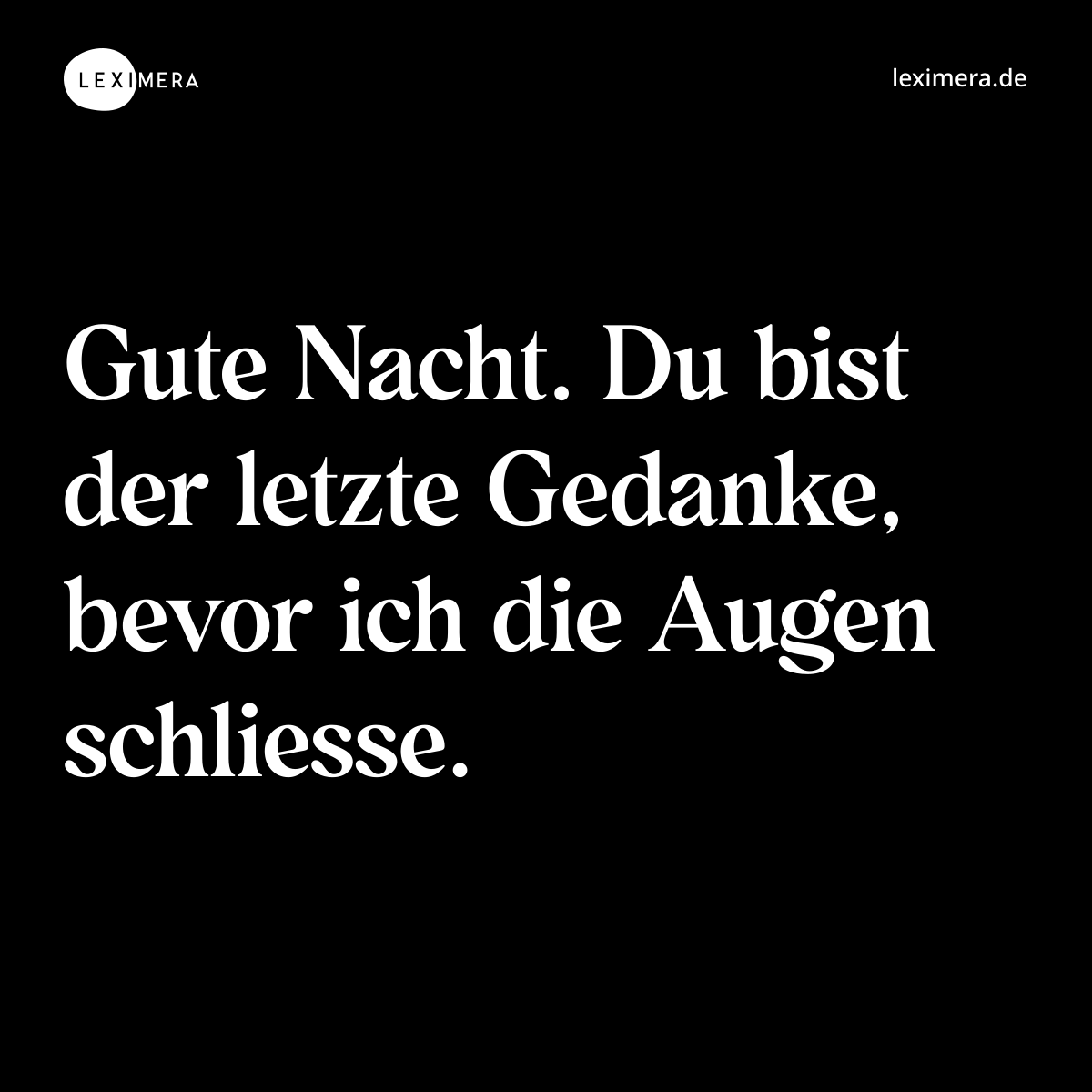 Gute Nacht. Du bist der letzte Gedanke, bevor ich die Augen schliesse. - Spruch Bild
