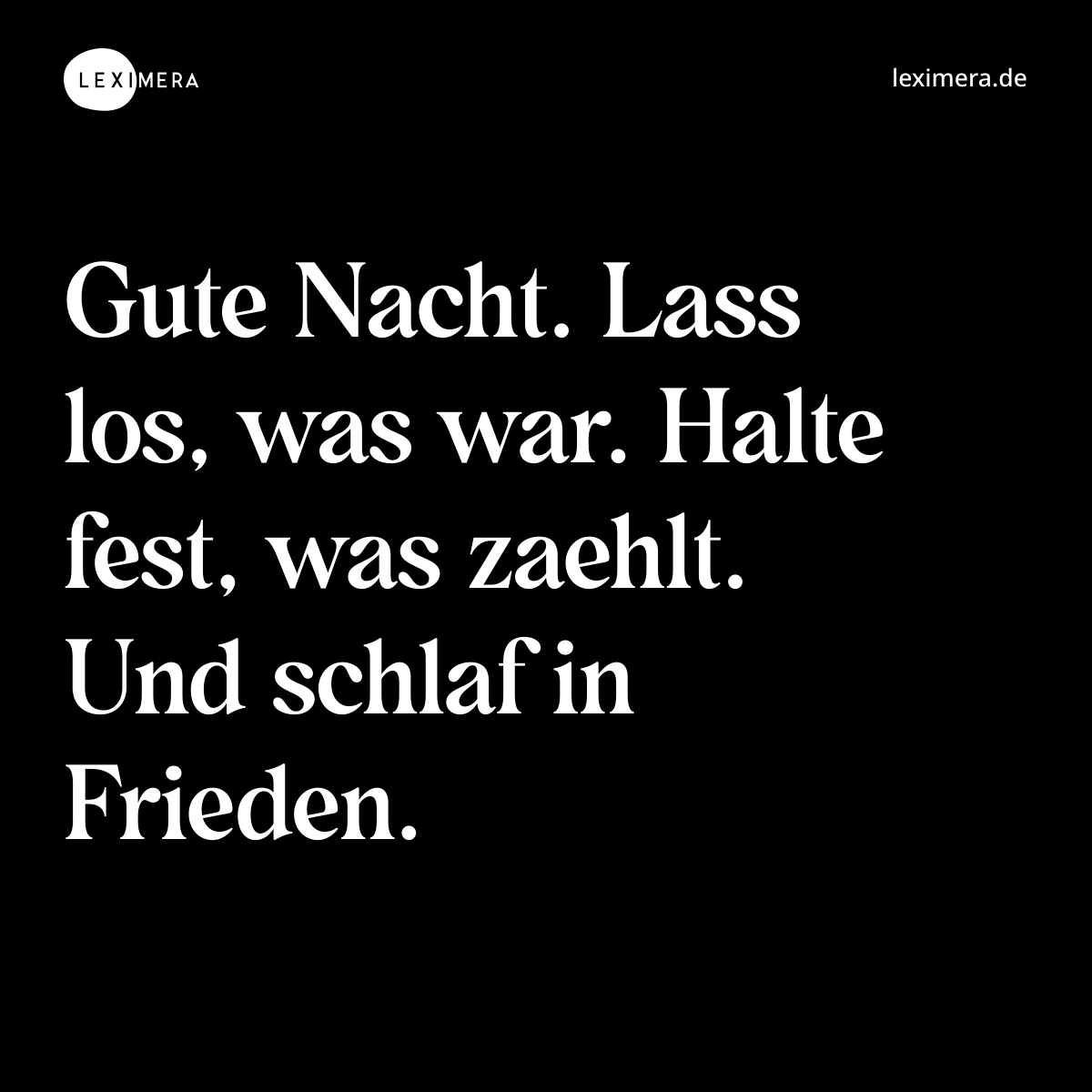 Gute Nacht. Lass los, was war. Halte fest, was zaehlt. Und schlaf in Frieden. - Spruch Bild