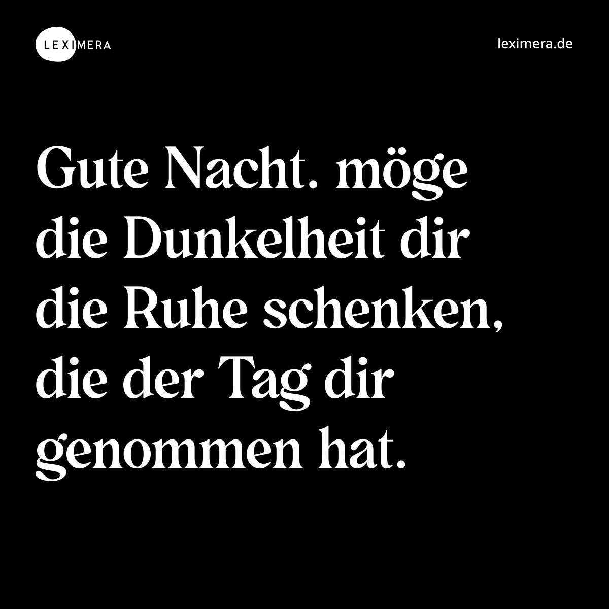 Gute Nacht. möge die Dunkelheit dir die Ruhe schenken, die der Tag dir genommen hat. - Spruch Bild