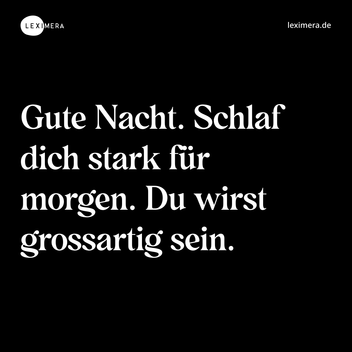Gute Nacht. Schlaf dich stark für morgen. Du wirst grossartig sein. - Spruch Bild